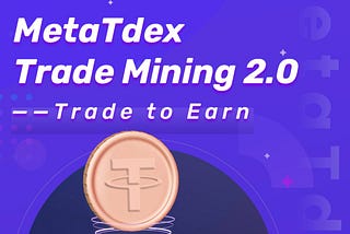 All About MetaTdex Trade Mining 2.0. Step by Step Guide For Beginners — How To Get Started Quickly