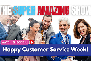 Happy Customer Service Week!