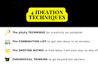 4 Techniques That Will 10x The Rate At Which You Churn Out Ideas