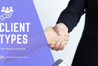 The Types of Clients You’ll Get