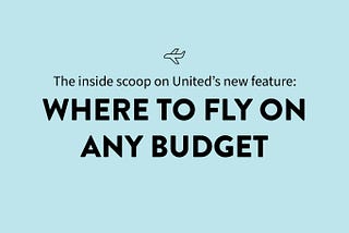 United’s new feature: Where to fly on any budget