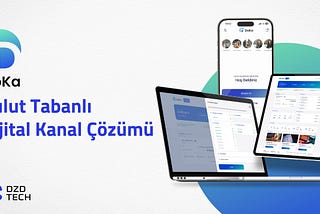 DZD Teknoloji, Dijital Kanallarda Tek Çözüm Ortağı olma hedefi ile, DoKa — bulut tabanlı uçtan uca…