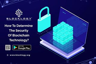 How to determine the security of blockchain technology?