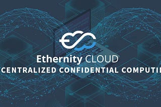 Ethernity Cloud: A Decentralized Confidential Computing Ecosystem