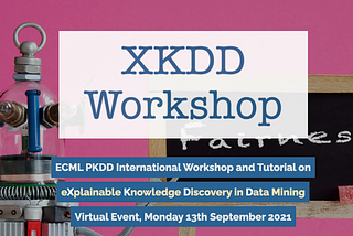 Call for papers: ECML PKDD International Workshop and Tutorial on eXplainable Knowledge Discovery…