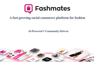 Fashmates — an ecosystem to democratize the fashion world!