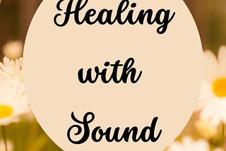 Healing with Sound: The Transformative Effects of Sound Therapy