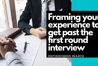 Framing your experience to get past the first round interview