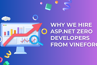 Why We Hire ASP.NET Zero Developers from Vineforce