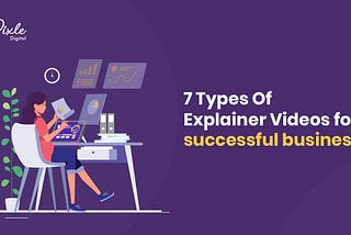 7 Types of Explainer Videos with Examples That Also Work for Your Small Businesses