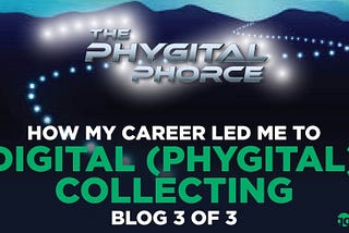 HOW MY CAREER LEAD ME TO DIGITAL COLLECTIBLES (Blog 3 Of 3)