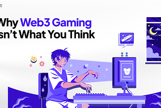 Why Web3 Gaming Isn’t What You Think