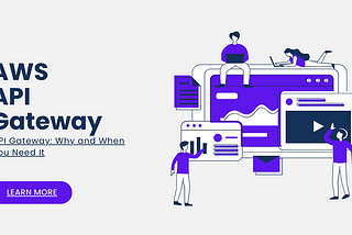 When and Where You Need AWS API Gateway