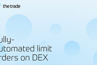 Fully-automated limit orders on DEX. The game-changer solution with limitless opportunities