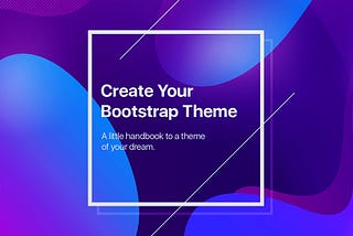 How To Create A Custom Bootstrap Theme