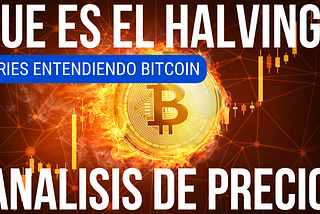 Que es el Halving? Analisis de Precio de Bitcoin para el siguiente Halving — Entendiendo Bitcoin