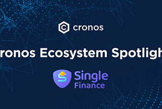 Cronos Ecosystem Spotlight: Single Finance