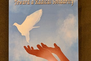 The call for radical solidarity grounded in spirituality in the work for justice.