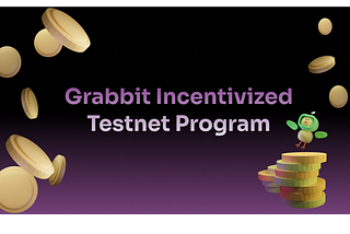 Grabbit Incentivized Testnet Program