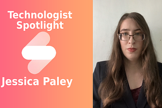 Technologist Spotlight: Jessica Paley