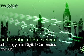 The Potential of Blockchain Technology and Digital Currencies in the UK