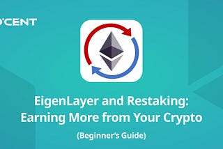 EigenLayer and Restaking: Earning More from Your Crypto (The Beginner’s Guide)