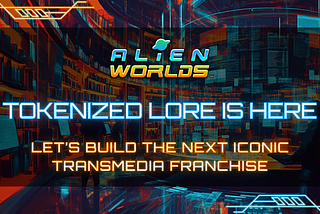 Tokenized Lore is Here: Let’s Build the Next Iconic Transmedia Franchise