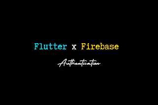 Flutter x Firebase | Authentication