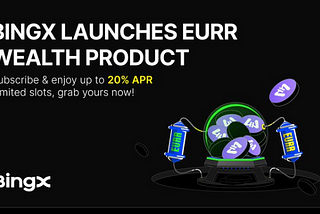 BingX Launches EURR Wealth Product: Stable Yield in an Unstable World.