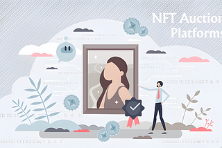 The NFT Auction Platform Revolution: From $13 Billion to $82 Billion