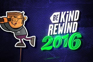 Be kind, Rewind 2016
