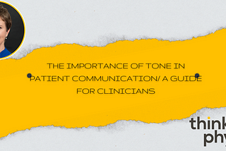 The Importance of Tone in Patient Communication/ A Guide for Clinicians
