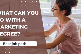 What can you do with a marketing degree? Best job path