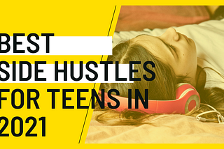 Top 5 Side Hustles for Teenagers in Summer 2021