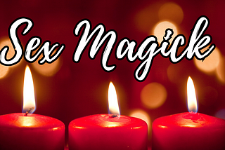 Sex Magick (a series)