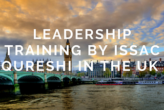 Leadership Training by Issac Qureshi in the UK