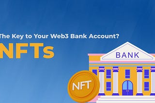 How NFTs Are Transforming Web3 Banking?