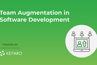 Leverage the Power of Team Augmentation in Your Software Development Projects