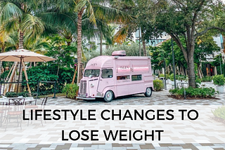 5 Sustainable Lifestyle Changes to Lose Weight That Actually Work