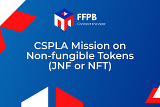 CSPLA Mission on Non-fungible Tokens (JNF or NFT)