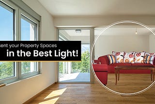Stage and Present your Property Spaces in the Best Light