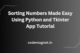 Discover the simplicity of sorting numbers with our Python and Tkinter app tutorial!