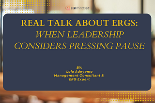 Real Talk About ERGs: When Leadership Considers Pressing Pause