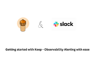 Getting started with Keep — Observability Alerting with ease