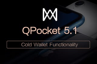 New Version of QPocket Adds Cold Wallet Functionality, Old Mobile Phone Now Becomes Invincible…