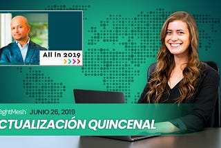 Actualización Quincenal de RightMesh: 25 de junio de 2019