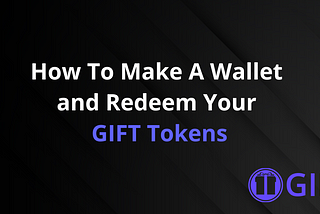 How To Make A Wallet And Redeem Your GIFT Tokens