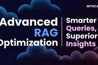 Advanced RAG Optimization: Smarter Queries, Superior Insights