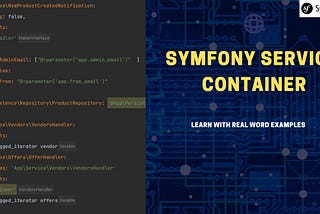 Symfony service Container with real world examples