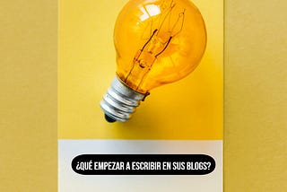 ¿Qué empezar a escribir en sus blogs?